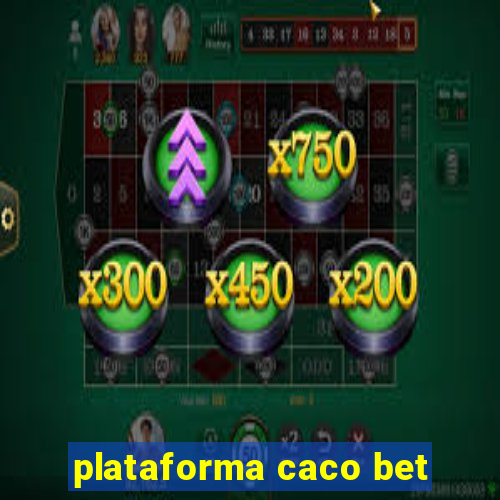 plataforma caco bet